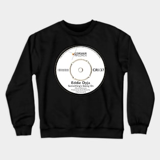 Eddie Dyja Debut Single Vinyl Record Label Crewneck Sweatshirt